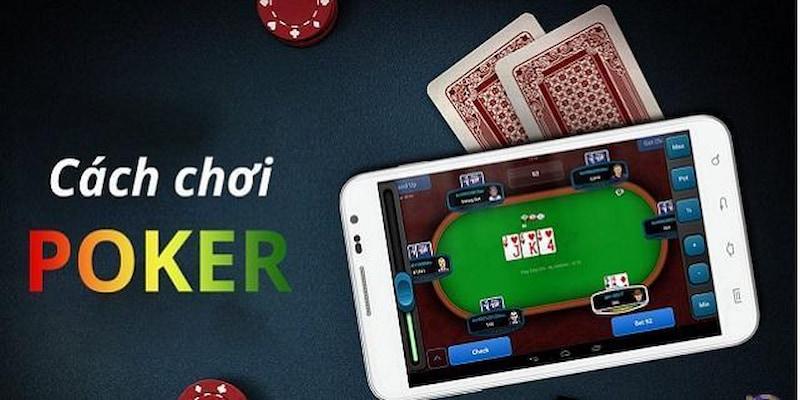 Cách chơi Poker vô cùng đơn giản nhưng cũng nhiều chi tiết