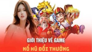 Tìm hiểu về game nổ hũ hay nhất hiện nay